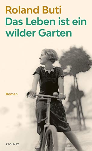 Das Leben ist ein wilder Garten: Roman